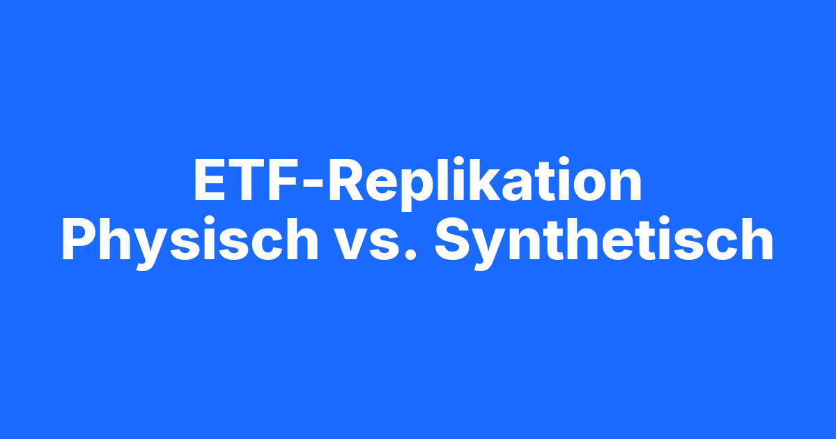 Beitragsbild Physisch oder synthetisch: Die unterschätzte ETF-Entscheidung