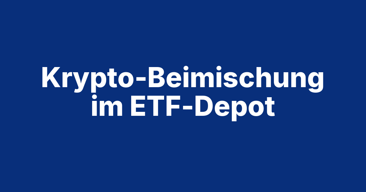 Beitragsbild Krypto-Beimischung im ETF-Depot: Wie viel ist sinnvoll?