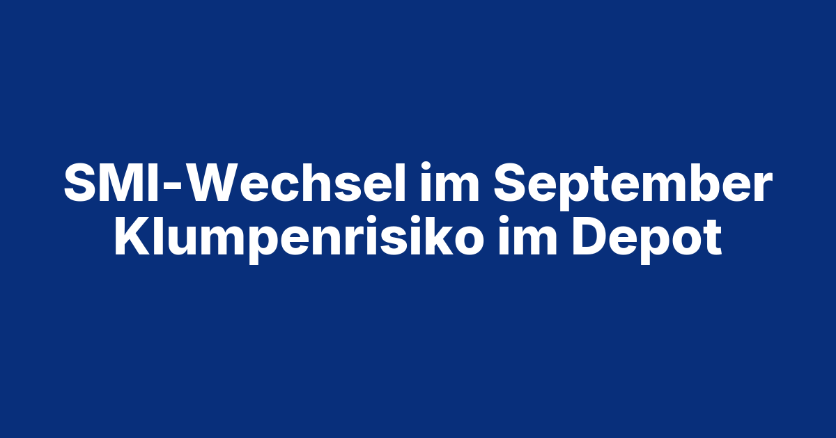 Beitragsbild SMI-Wechsel 2026: Das Klumpenrisiko in deinem Schweizer ETF